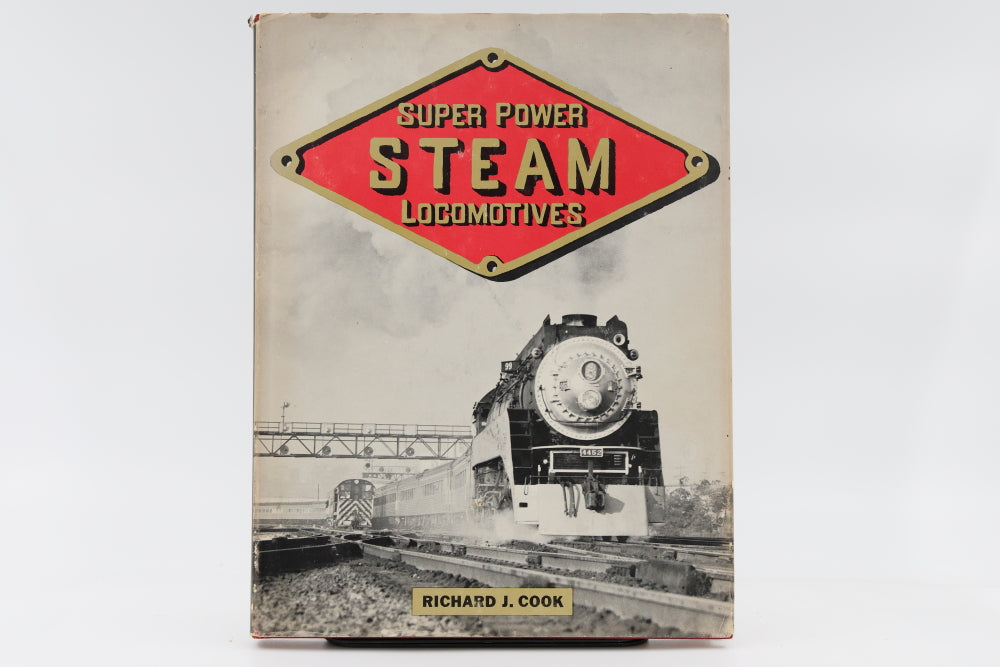 Super Power Steam Locomotives by Richard J. Cook