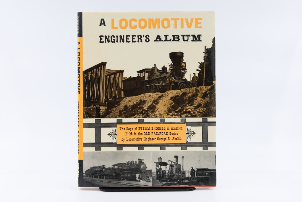 A Locomotive Engineer's Album The saga of steam engines in America. Fifth is the old Railroad series by Locomotive engineer George B. Abdill