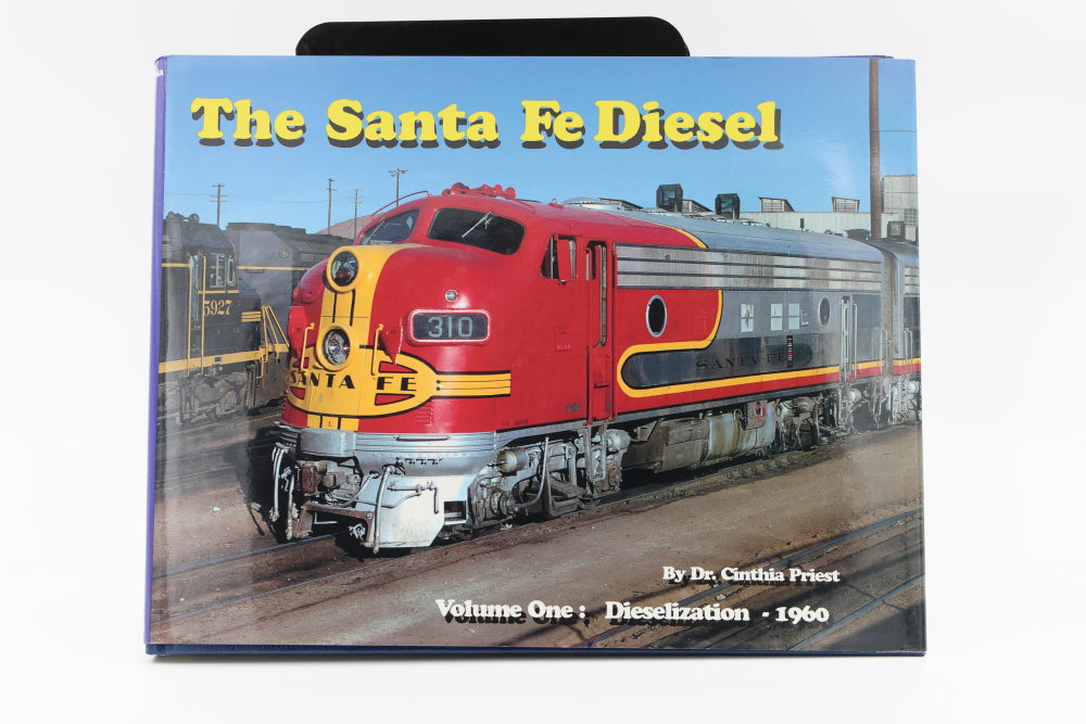 The Santa Fe Diesel Volume One: Dieselization - 1960 By Dr. Cinthia Priest