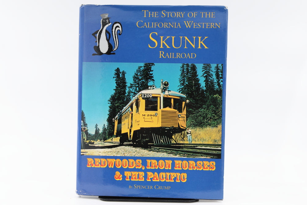 The story of the California Western Skunk railroad. Redwoods, Iron horses and the Pacific by Spencer Crump