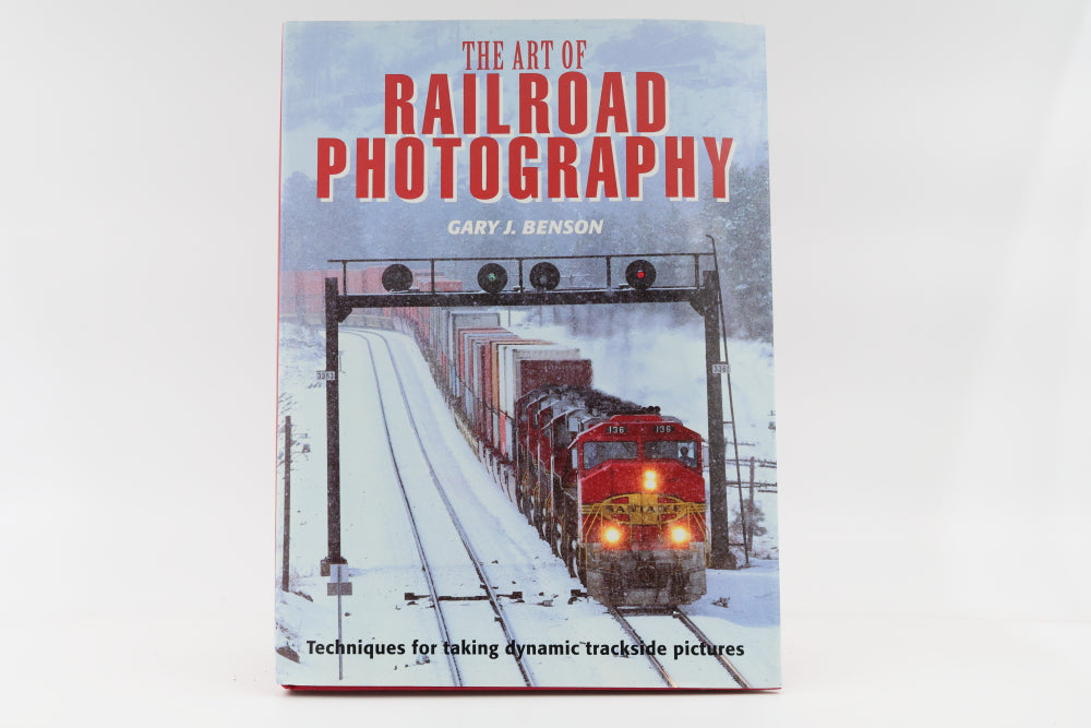 The Art of Railroad photography by Gary J. Benson