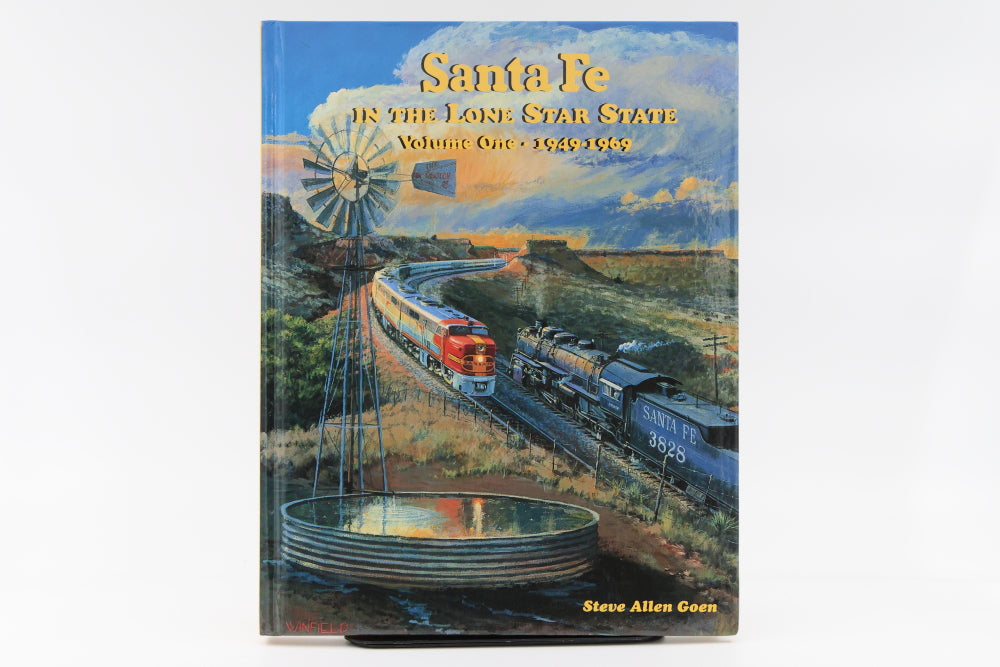 Santa Fe in the Lone Star State Volume One 1949-1969 By Steve Allen Goen