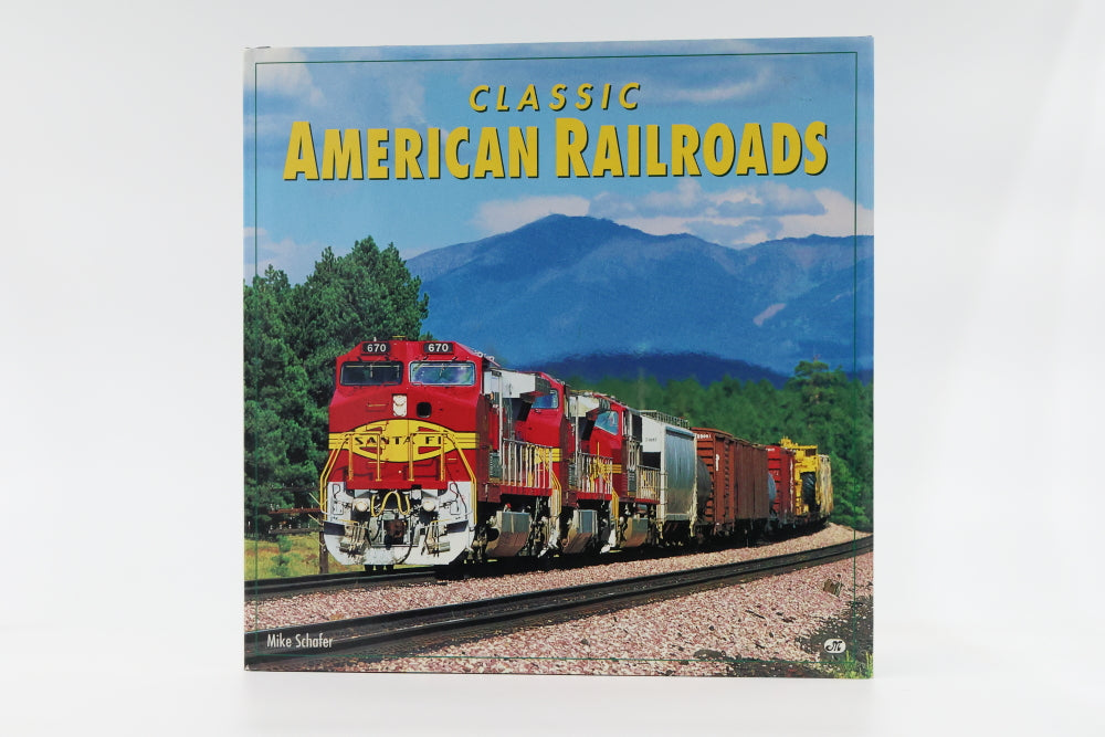 Classic American Railroads by Mike Schafer