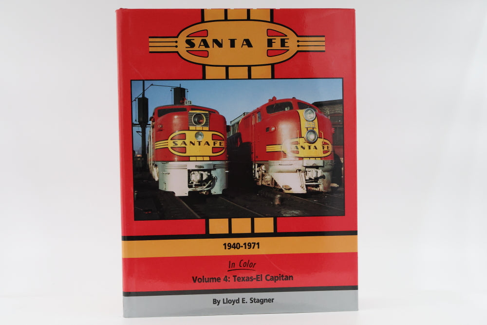 Santa Fe In color, 1940-1971 Volume 4: Texas-El Capitan by Lloyd E. Stagner