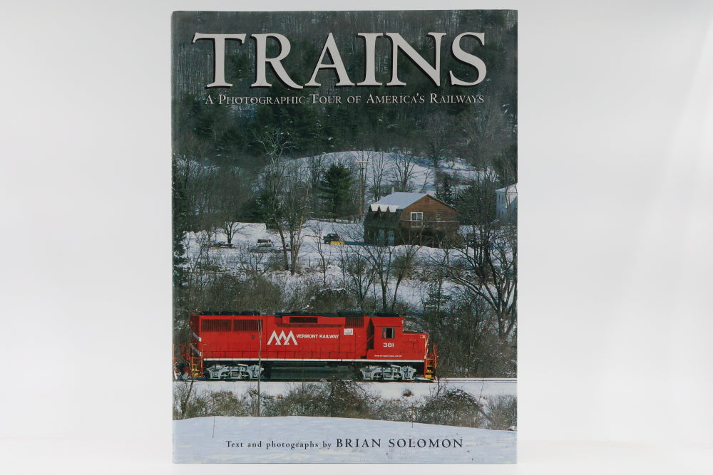 Trains: A photographic tour of America's Railroads by Brian Solomon