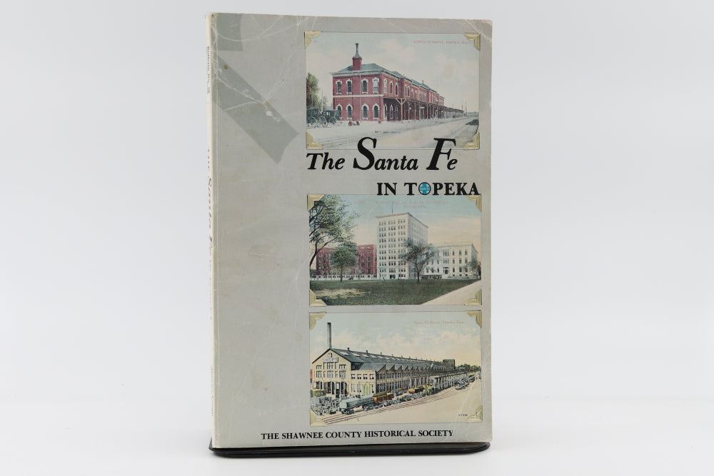 The Santa Fe in Topeka By The Shawnee County Historical Society.