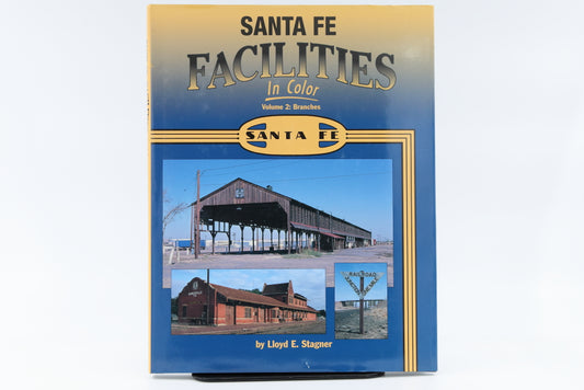 Santa Fe Facilities, In color, Volume 2: Branches, By Lloyd E. Stagner.
